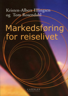 Markedsføring for reiselivet av Kristen Albert Ellingsen og Tom Rosendahl (Heftet)