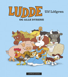 Ludde og alle dyrene av Ulf Löfgren (Innbundet)