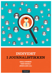 Individet i journalistikken av Jørgen Alnæs, Harald Hornmoen og Thore Roksvold (Heftet)