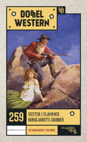 Vesten i flammer/Nordlandets gribber av Rex Beach og Zane Grey (Heftet)