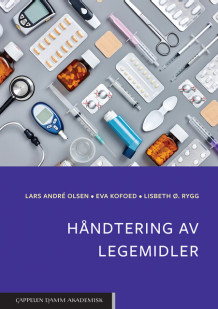 Håndtering av legemidler av Lars André Olsen, Eva Kofoed og Lisbeth Rygg (Heftet)