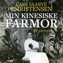 Min kinesiske farmor av Lars Saabye Christensen (Nedlastbar lydbok)