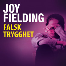 Falsk trygghet av Joy Fielding (Nedlastbar lydbok)