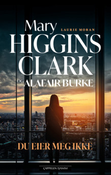 Du eier meg ikke av Mary Higgins Clark og Alafair Burke (Innbundet)