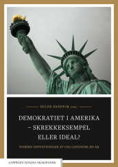 Demokratiet i Amerika – skrekkeksempel eller ideal? av Hilde Sandvik (Heftet)