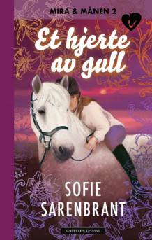 Mira og Månen: Et hjerte av gull av Sofie Sarenbrant (Ebok)