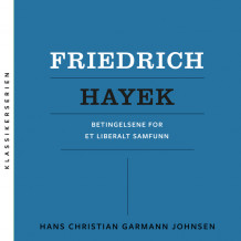 Friedrich Hayek - Betingelsene for et liberalt samfunn av Hans Chr. Garmann Johnsen (Nedlastbar lydbok)