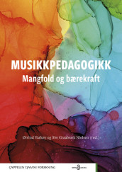 Musikkpedagogikk – mangfold og bærekraft av Siw Graabræk Nielsen og Øivind Varkøy (Heftet)