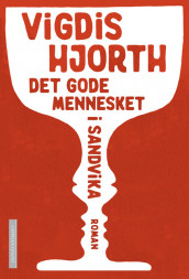 Det gode mennesket i Sandvika av Vigdis Hjorth (Innbundet)
