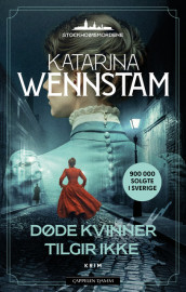 Døde kvinner tilgir ikke av Katarina Wennstam (Innbundet)