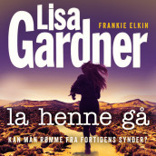 La henne gå av Lisa Gardner (Nedlastbar lydbok)