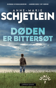 Døden er bittersøt av Anne-Marie Schjetlein (Innbundet)