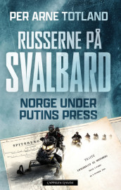 Russerne på Svalbard av Per Arne Totland (Innbundet)