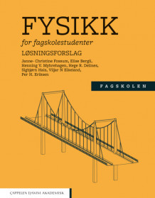 Fysikk for fagskolestudenter av Janne-Christine Fossum, Elise Bergli, Henning Vinjusveen Myhrehagen, Hege Reiling Dellnes, Sigbjørn Hals, Viljar Nilsen Eikeland og Per Høyum-Eriksen (Heftet)